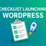 Checklist launching WordPress, panduan lengkap persiapan website, strategi SEO, dan langkah sukses buat memulai blog atau toko online dengan mudah di WordPress.